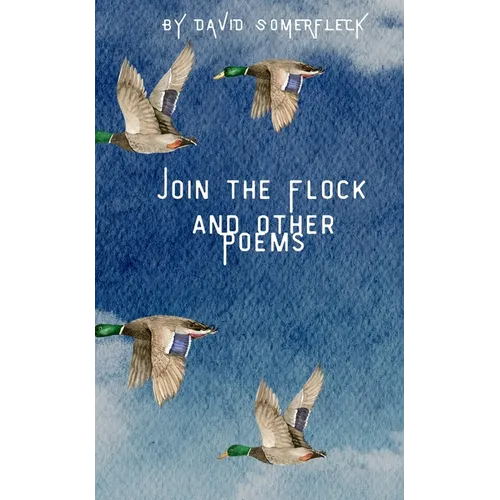 Join the Flock and Other Poems