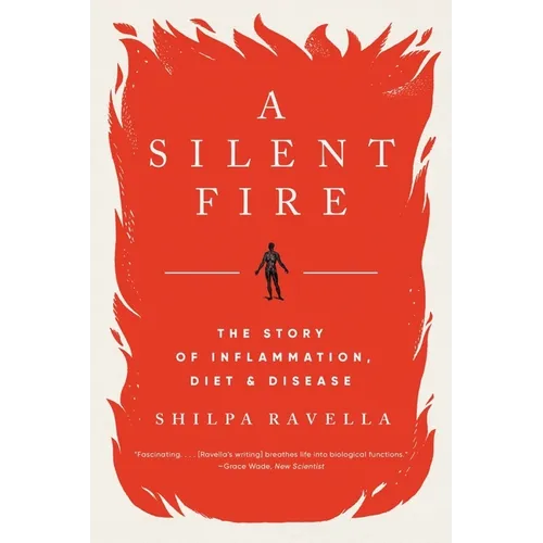A Silent Fire: The Story of Inflammation, Diet, and Disease