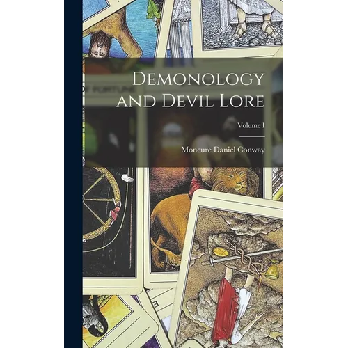 Demonology and Devil Lore; Volume I