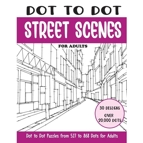 Dot to Dot Street Scenes for Adults: Street Scenes Connect the Dots Book for Adults (Over 20000 dots)