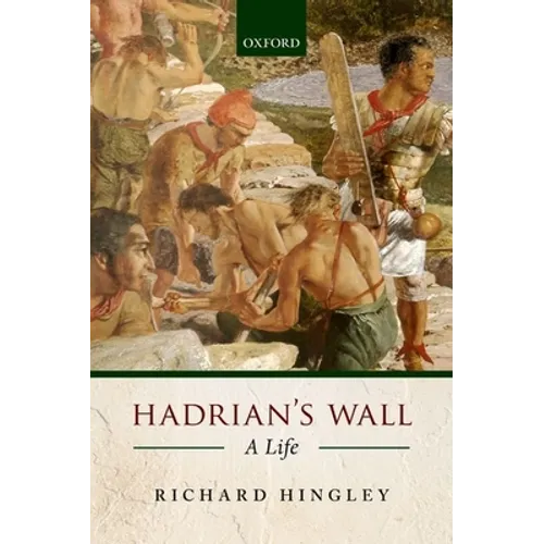 Hadrian's Wall: A Life
