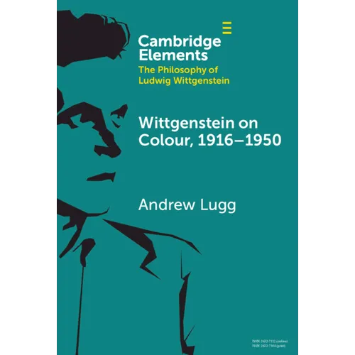 Wittgenstein on Colour, 1916-1950