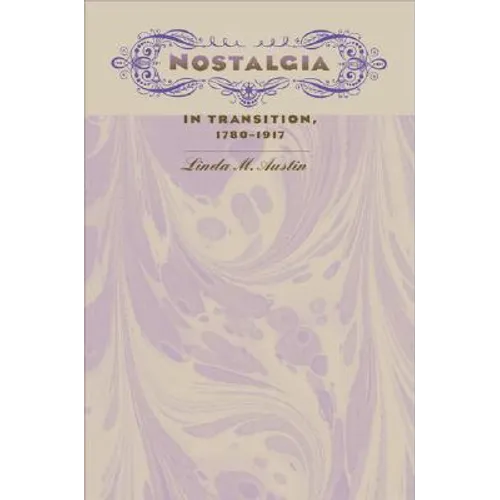 Nostalgia in Transition, 1780-1917