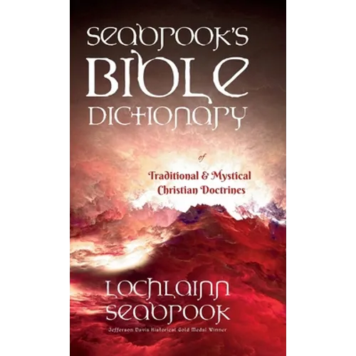 Seabrook's Bible Dictionary of Traditional and Mystical Christian Doctrines