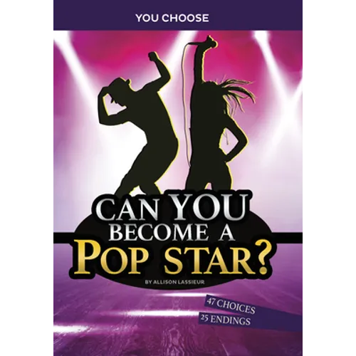 Can You Become a Pop Star?: An Interactive Adventure