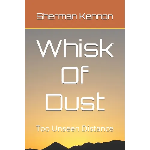 Whisk Of Dust: Too Unseen Distance