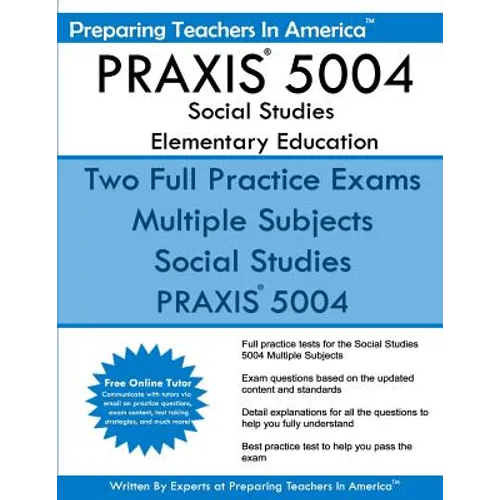 PRAXIS 5004 Social Studies Elementary Education: PRAXIS II Elementary Education Multiple Subjects Exam 5001