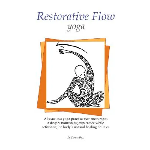 Restorative Flow Yoga: A deeply nourishing yoga practice using gentle, repetitive, rocking movements