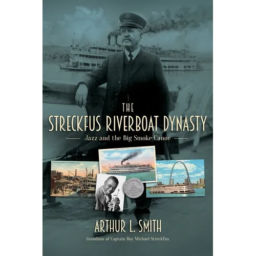 The Streckfus Riverboat Dynasty: Jazz and the Big Smoke Canoe