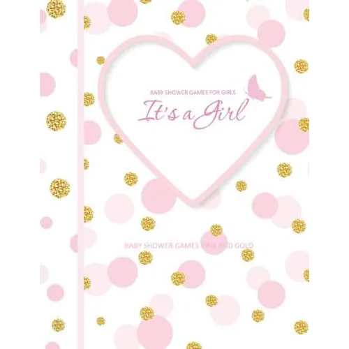 Baby Shower Games Pink and Gold: It's A Girl! Baby Shower Games for Girls in all Departments Baby Shower Games In A Book!