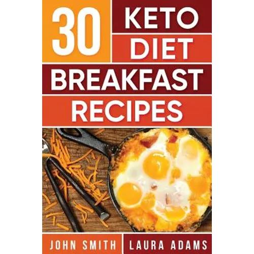 Ketogenic Diet: 30 Keto Diet Breakfast Recipe: The Ketogenic Diet Breakfast Recipe Cookbook For Rapid Weight Loss And Amazing Energy!