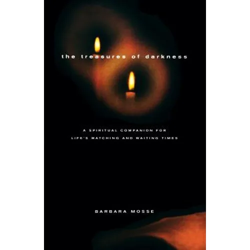 The Treasures of Darkness: A Spiritual Companion for Life's Watching and Waiting Times