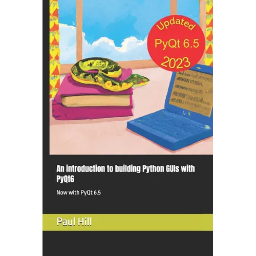 An introduction to building Python GUIs with PyQt6: Now with PyQt 6.5