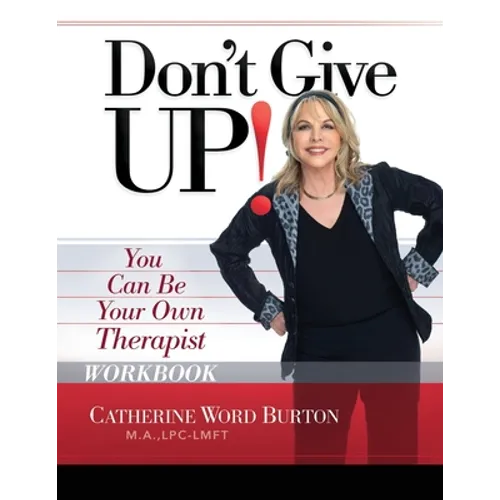 Don't Give Up! Workbook: You Can Be Your Own Therapist