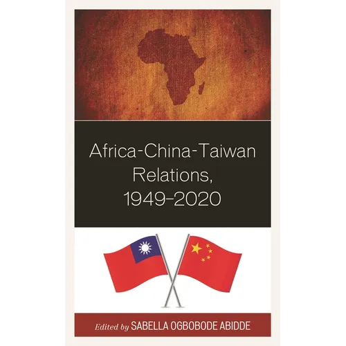 Africa-China-Taiwan Relations, 1949-2020