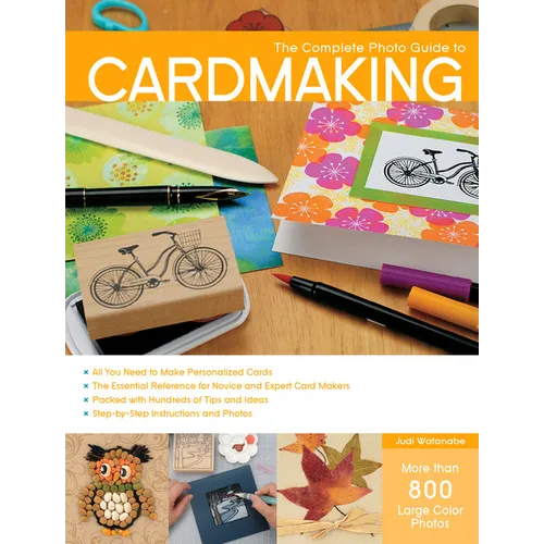 Complete Photo Guide to Cardmaking: More Than 800 Large Color Photos