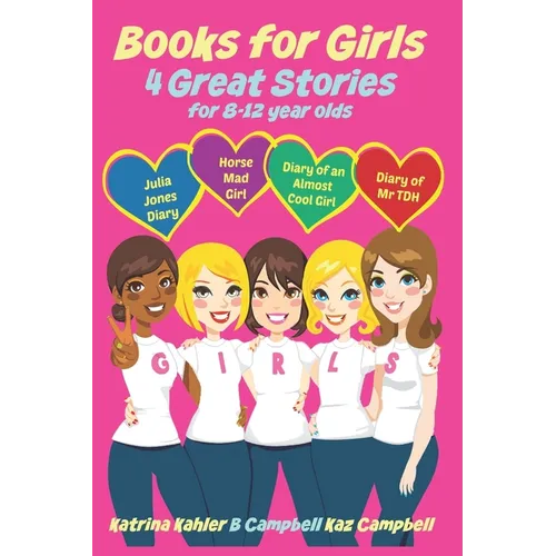 Books for Girls - 4 Great Stories for 8 to 12 year olds: Julia Jones' Diary, Horse Mad Girl, Diary of an Almost Cool Girl and Diary of Mr TDH