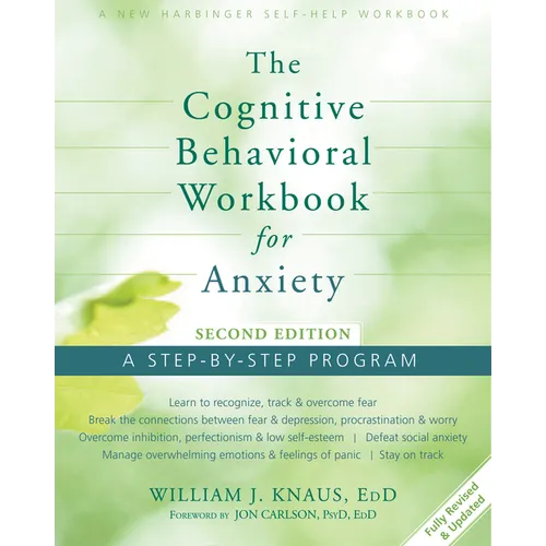The Cognitive Behavioral Workbook for Anxiety: A Step-By-Step Program