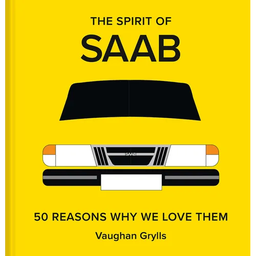 The Spirit of SAAB: 50 Reasons Why We Love Them