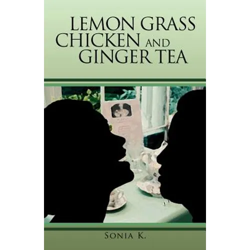 Lemon Grass Chicken and Ginger Tea: The Ta EA Chronicles Book I