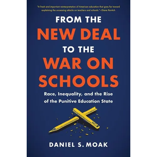 From the New Deal to the War on Schools: Race, Inequality, and the Rise of the Punitive Education State