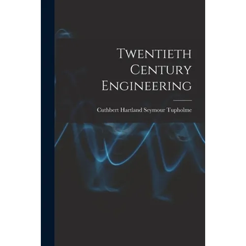 Twentieth Century Engineering