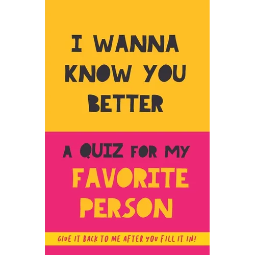 I Wanna Know You Better. A Quiz for my favorite person: 75 Questions to really get to know your partner, family or friends. An original gift. Birthday