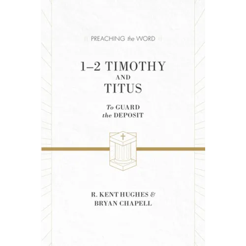 1-2 Timothy and Titus: To Guard the Deposit (ESV Edition)