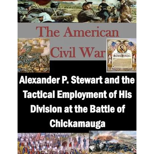 Alexander P. Stewart and the Tactical Employment of His Division at the Battle of Chickamauga