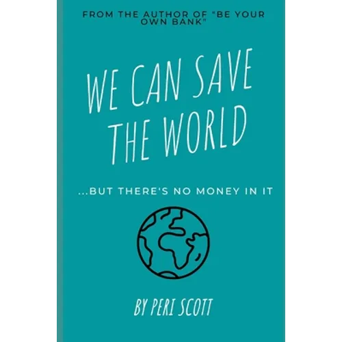 We Can Save The World: ..but there's no money in it