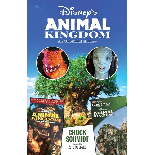 Disney's Animal Kingdom: An Unofficial History