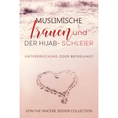 Muslimische Frauen und der Hijab-Schleier: Unterdrückung oder Befreiung