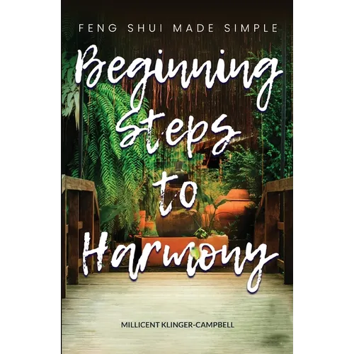 Beginning Steps to Harmony; Feng Shui Made Simple