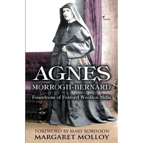 Agnes Morrogh-Bernard: Foundress of Foxford Woollen Mills