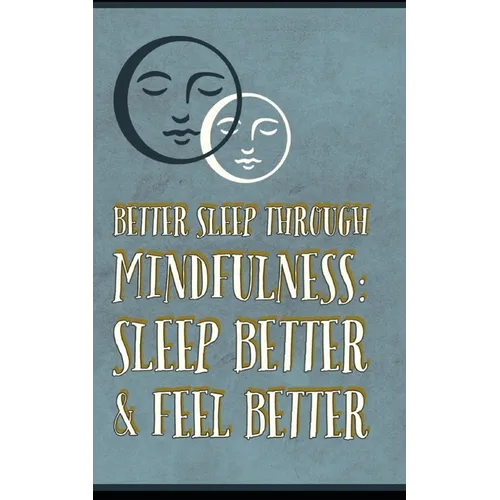 Better Sleep Through Mindfulness: how to feel better and sleep better