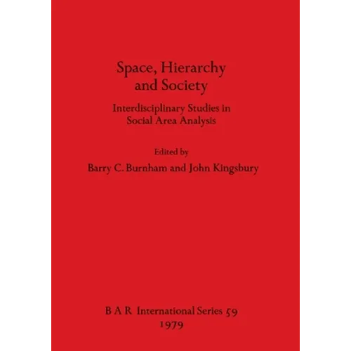 Space, Hierarchy and Society: Interdisciplinary Studies in Social Area Analysis