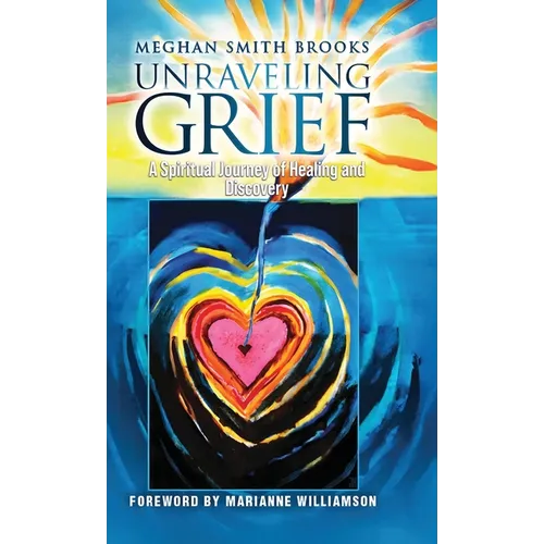 Unraveling Grief: A Mother's Spiritual Journey of Healing and Discovery