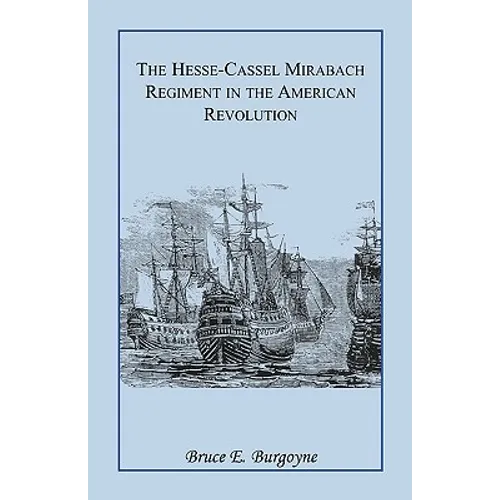 The Hesse-Cassel Mirbach Regiment in the American Revolution