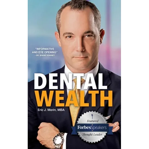 Dental Wealth: Utilizing Your Practice to Create Financial Freedom