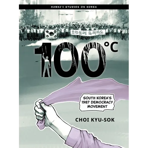 100°c: South Korea's 1987 Democracy Movement
