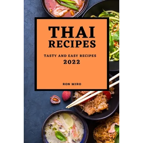 Thai Recipes 2022: Tasty and Easy Recipes