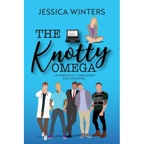 The Knotty Omega: A Starbrook City Omegaverse Rom-Com Novel