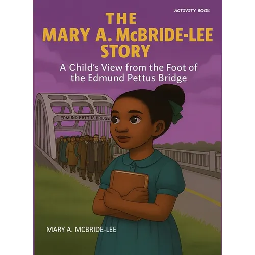 The Mary A. McBride Lee Story: A Child's View from the Foot of the Edmund Pettus Bridge