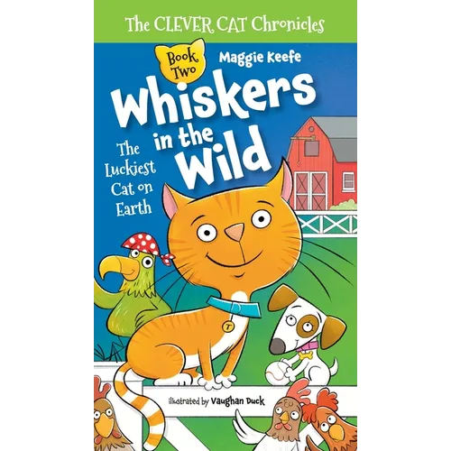 Whiskers in the Wild: The Luckiest Cat on Earth(The Clever Cat Chronicles)