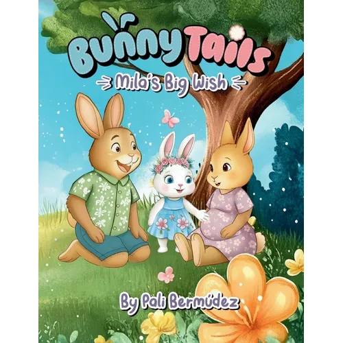 Bunny Tails Mila's Big Wish: A story about family, change, and growing love.