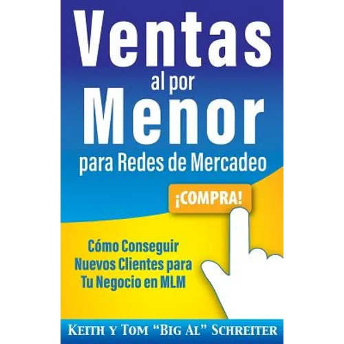 Ventas al por Menor para Redes de Mercadeo: Cómo Conseguir Nuevos Clientes para Tu Negocio en MLM