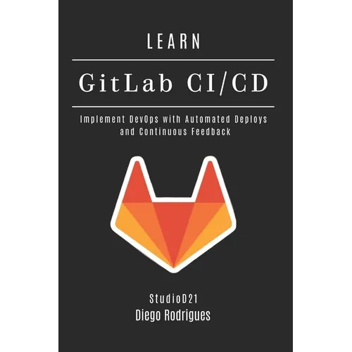 LEARN GitLab CI/CD: Implement DevOps with Automated Deploys and Continuous Feedback