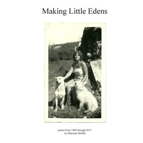 Making Little Edens: Poems from 1980 through 2013