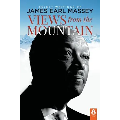 Views from the Mountain: Select Writings of James Earl Massey