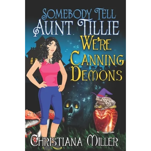 Somebody Tell Aunt Tillie We're Canning Demons